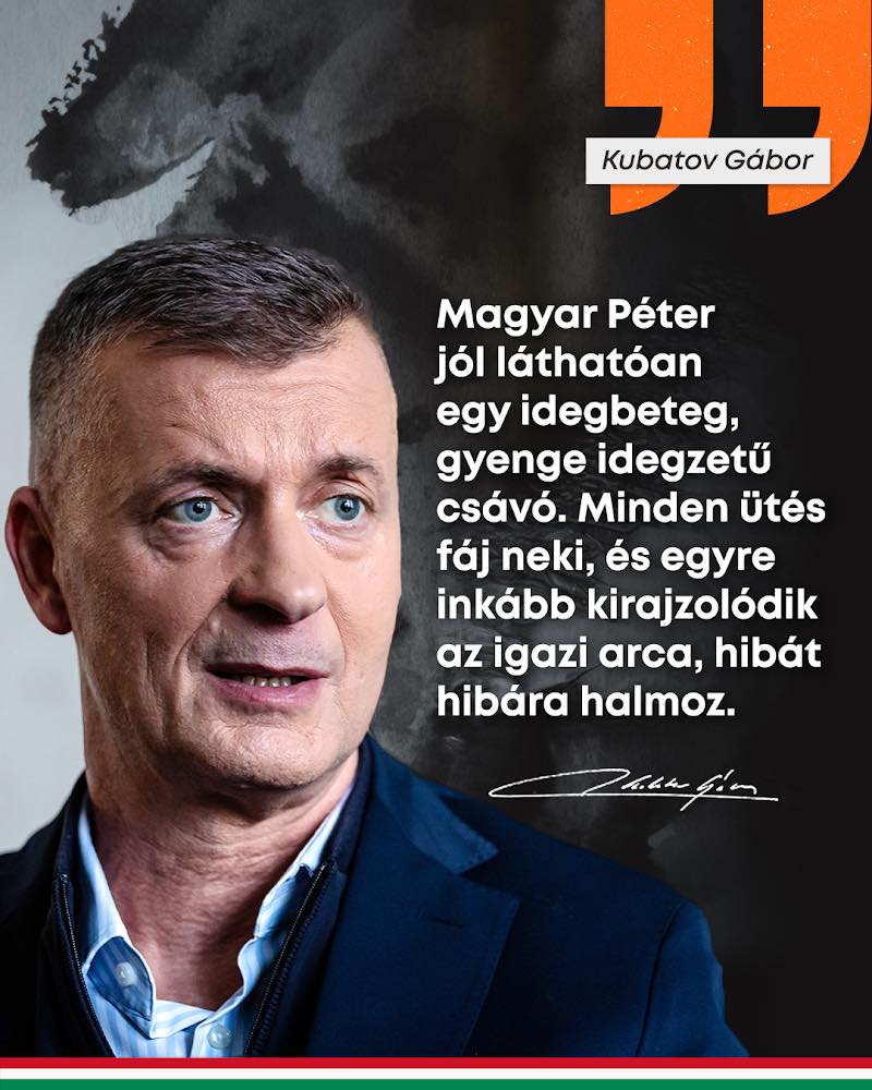 Magyar Péter jól láthatóan egy idegbeteg, gyenge idegzetű csávó – közölte Kubatov